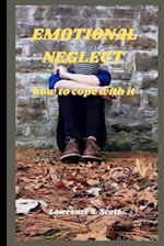 EMOTIONAL NEGLECT : how to cope with it 