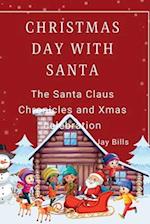 CHRISTMAS DAY WITH SANTA: The Santa Claus Chronicles and Xmas celebration 