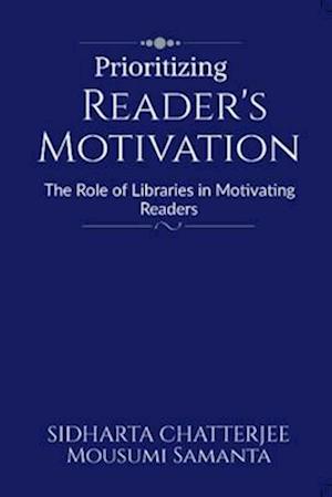 Prioritizing Reader's Motivation: The Role of Libraries in Motivating Readers