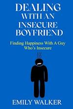 DEALING WITH AN INSECURE BOYFRIEND: Finding Happiness with a Guy Who's Insecure 