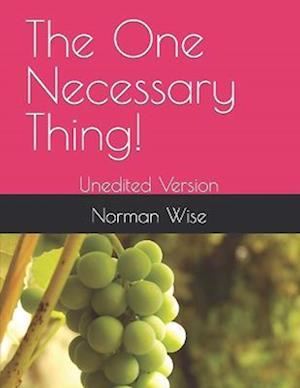 The One Necessary Thing!: Unedited Version