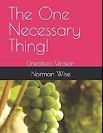 The One Necessary Thing!: Unedited Version 