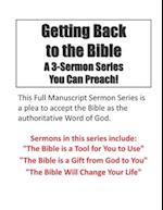 Getting Back to the Bible: A Three Sermon Series You Can Preach 