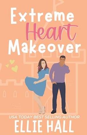 Extreme Heart Makeover: Feel good friendships, heartwarming, southern, small town romantic comedy