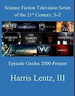 Science Fiction Television Series of the 21st Century, S-Z: Episode Guides, 2000 - Present 