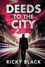 Deeds to the City: A Leeds Gangland Crime Fiction Thriller 