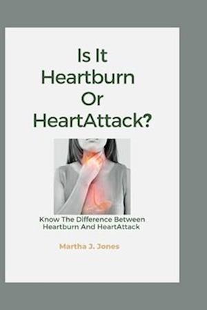 Is it Heartburn Or HeartAttack?: Know The Difference Between Heartburn And HeartAttack