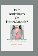 Is it Heartburn Or HeartAttack?: Know The Difference Between Heartburn And HeartAttack 