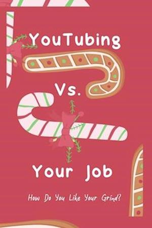 YouTubing vs. Your Job: How Do You Like Your Grind?