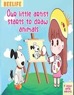 Our little artist starts to draw animals : Simple Practice to draw animals for kids 4 ages and above 