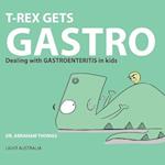 T-REX gets GASTRO: Dealing with GASTROENTERITIS in kids 