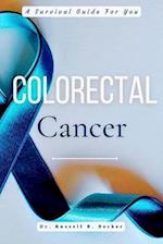 Colorectal Cancer : A Survival Guide For You 