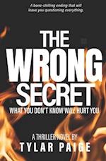 The Wrong Secret: What you don't know will hurt you. 