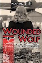 Wounded Wolf: A Vatican Spy against an Agonic III REICH 