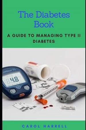 THE DIABETES BOOK: A Guide To Maintaining Type 2 Diabetes