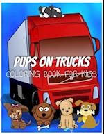 Colorful Pups on Trucks Coloring Book for Kids