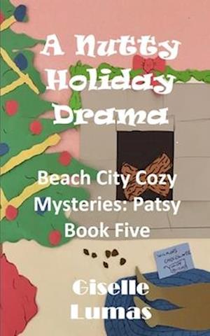 A Nutty Holiday Drama: Beach City Cozy Mysteries: Patsy- Book Five