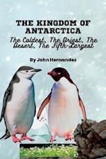 The Kingdom of Antarctica: The Coldest, The Driest, The Desert, The Fifth-Largest 