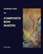 Introduction to Composite Bow Making