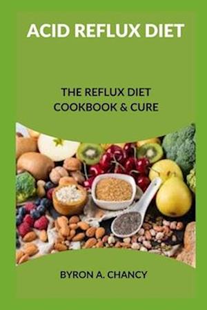 ACID REFLUX DIET: The Reflux Diet Cookbook & Cure