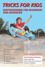 Tricks for Kids: Skateboarding for Beginners and Advanced 