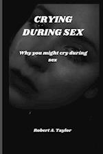 CRYING DURING SEX: why you might cry during sex 