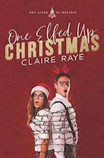 One Elfed Up Christmas: A Hate to Love Holiday Romance 