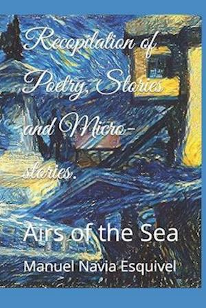 Recopilation of Poetry, Stories and Micro-stories.: Airs of the Sea