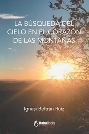 La búsqueda del cielo en el corazón de las montañas