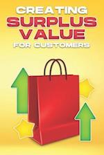 CREATING SURPLUS VALUE FOR CUSTOMERS 