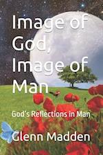 Image of God, Image of Man: God's Reflections in Man 