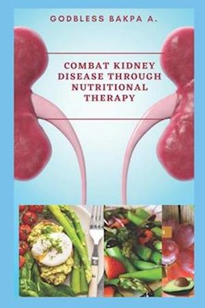 Combat Kidney Disease Through Nutritional Therapy