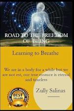 ROAD TO THE FREEDOM OF BEING: LEARNING TO BREATHE 