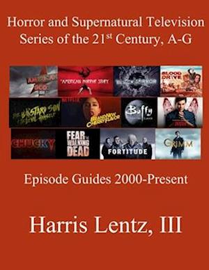 Horror and Supernatural Television Series of the 21st Century, A-G: Episode Guides, 2000 - Present