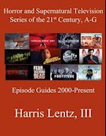 Horror and Supernatural Television Series of the 21st Century, A-G: Episode Guides, 2000 - Present 