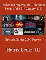 Horror and Supernatural Television Series of the 21st Century, S-Z: Episode Guides, 2000 - Present 