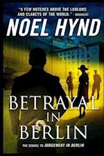 Betrayal In Berlin: A Spy Story 