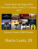 Comic Book and Super-Hero Television Series of the 21st Century, M-Z: Episode Guides, 2000 - Present 