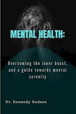 MENTAL HEALTH: Overcoming the inner beast, and a guide towards mental serenity 