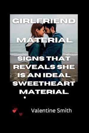 Girlfriend material: Signs that reveals She is an Ideal Sweetheart Material.