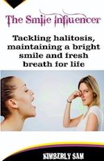 The Smile Influencer: Tackling halitosis, maintaining a bright smile and fresh breath for life 