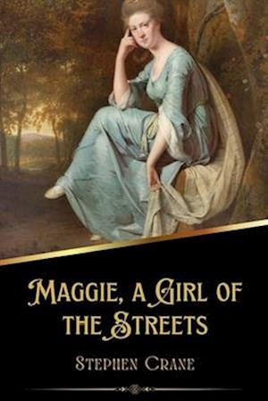 Maggie, a Girl of the Streets (Illustrated)