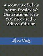 Ancestors of Elvis Aaron Presley 50 Generations-New 2022 Revised & Edited Edition 