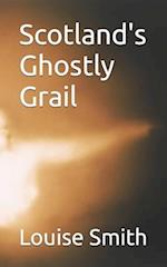 Scotland's Ghostly Grail 