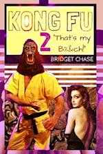 Kong Fu 2: That's My Bitch! 