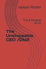 The Unstoppable CEO /DNA : The 6 Mindset Brain 