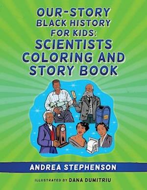 Our-Story Black History for Kids : Scientists Coloring and Story Book