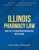 ILLINOIS PHARMACY LAW : MPJE COMPREHENSIVE REVIEW 