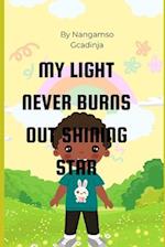 MY LIGHT NEVER BURNS OUT SHINING STAR : BOOK OF POEMS 