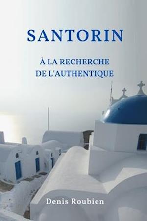 Santorin. À la recherche de l'authentique